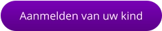 Aanmelden van uw kind